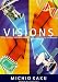 Visions: How Science Will Revolutionize the 21st Century and Beyond (Visions of Science)