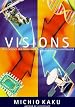Visions: How Science Will Revolutionize the 21st Century and Beyond (Visions of Science)