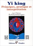 Yi king : Principes, pratique et interpr�tation