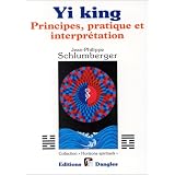 Yi king : Principes, pratique et interpr�tationpar Jean-Philippe...