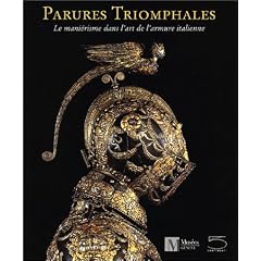 Parures triomphales : le manierisme dans dans l'art de l'armure italienne