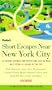 Short Escapes Near New York City, 2nd Edition: 25 Country Getaways for People Who Love to Walk (Fodor's Short Escapes Near New York City)