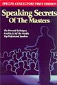 Speaking Secrets of the Masters: The Personal Techniques Used by 22 of the World's Top Professional Speakers