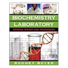 Biochemistry Laboratory: Modern Theory and Techniques by Rodney F. Boyer