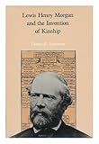 Lewis Henry Morgan and the invention of kinship