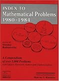Index to Mathematical Problems 1980-1984 (Indexes to mathematical problems) (Indexes to mathematical problems)