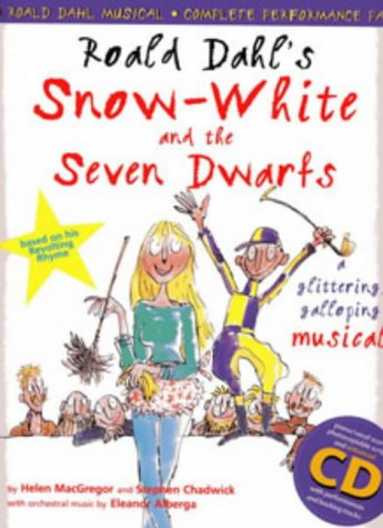 Roald Dahl's Snow White and the Seven Dwarfs: A Glittering Galloping Musical (A&C Black Musicals)