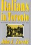 Italians in Toronto: Development of a National Identity, 1875-1935 (Mcgill-Queens Studies in Ethnic History)