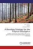 A Breeding Strategy for the Tropical Eucalyptus: Findings and lessons acquired from the multi-generation tree breeding of Eucalyptus pellita in Indonesia