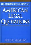 The Oxford Dictionary of American Legal Quotations