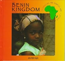 The Benin Kingdom of West Africa (Celebrating the Peoples & Civilizations of Africa)