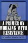 A Primer on Working with Resistance