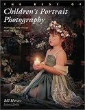 The Best of Childrens Portrait Photography: Techniques and Images from the Pros