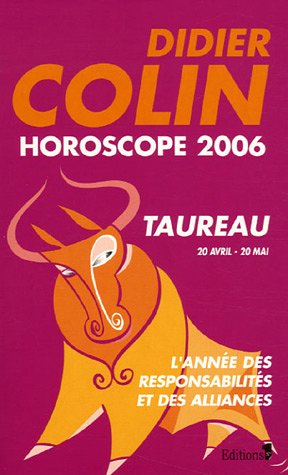Taureau : Deuxième signe du zodiaque 20 ou 21 avril - 19 ou 20 mai by Didier ColinDidier Cabaret
