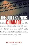 The Job Training Charade (Collection on Technology and Work)
