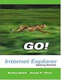 GO with Microsoft Internet Explorer Getting Started (Go Series for Microsoft Office 2003) Shelley Gaskin, Pamela R Toliver