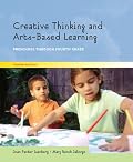 Creative Thinking and Arts-Based Learning: Preschool Through Fourth Grade (4th Edition)