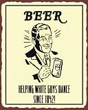 Beer Helps White Guys Dance Rustic Metal Art Sign
