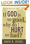 If God Is So Good, Why Do I Hurt So Bad?