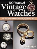 100 Years of Vintage Watches: A Collector's Identification & Price Guide
