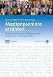 Medienpioniere erz�hlen...