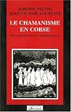 Le Chamanisme en Corse ou la Religion du Néolithique