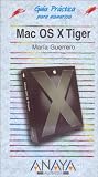 MAC OS X Tiger (Guias Practicas Para Usuarios / Practical Guides for Users) Maria Guerrero