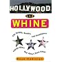 Hollywood And Whine: The Snippy, Snotty, and Scandalous Things Stars Say About Each Other