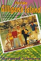 Inside Gilligan's Island: A Three-Hour Tour Through The Making Of A Television Classic