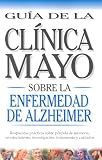 Mayo Clinic Alzheimer (Spanish Ed): Guia de la Clinica Mayo Sobre la Enfermedad de Alzheimer
