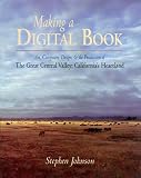 Making a Digital Book: Art, Computers, Design, & The Production of The Great Central Valley--California's Heartland