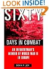 Sixty Days in Combat: An Infantryman's Memoir of World War II in Europe