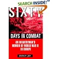 Sixty Days in Combat: An Infantryman's Memoir of World War II in Europe by  Dean Joy