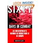 Sixty Days in Combat: An Infantryman's Memoir of World War II in Europe