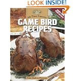 All-Time Favorite Game Bird Recipes: From Duck to Pheasant (The Complete Hunter) by Editors of CPi