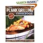 The Plank Grilling Cookbook: Infuse Food with More Flavor Using Wood Planks