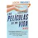 Peliculas de Mi Vida, Las: Una Novela (Spanish Edition)