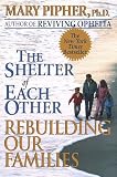 The Shelter of Each Other: Rebuilding Our Families (Paperback)
