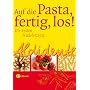 Aldidente - Auf die Pasta - fertig - los! Die besten Nudelrezepte