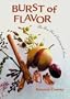 Burst of Flavor: The Fine Art of Cooking With Spices (Latitude 20 Books)