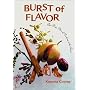 Burst of Flavor: The Fine Art of Cooking With Spices (Latitude 20 Books)