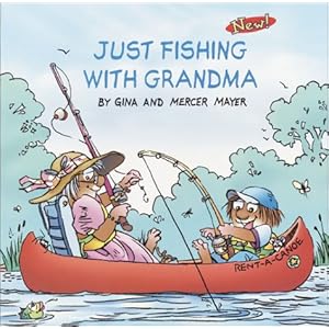 Just Fishing With Grandma Gina Mayer and Mercer Mayer