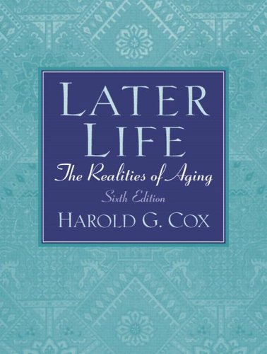 Later Life: The Realities of Aging (6th Edition) (MySearchLab Series 15% off)