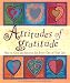 Attitudes of Gratitude: How to Give and Received Joy Every Day of Your Life