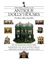 The Small World of Antique Dolls' Houses: Six Decades of Collecting Mansions, Cottages, Shops, Stables, Theaters, Churches- -Even a Zoo!