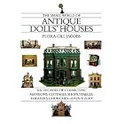 The Small World of Antique Dolls' Houses: Six Decades of Collecting Mansions, Cottages,... by Flora G. Jacobs