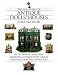 The Small World of Antique Dolls' Houses: Six Decades of Collecting Mansions, Cottages, Shops, Stables, Theaters, Churches- -Even a Zoo!
