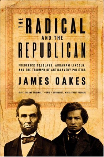 Image of: The Radical and the Republican: Frederick Douglass, Abraham Lincoln, and the Triumph of Antislavery Politics
