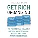 Get Rich Organizing: The Professional Organizer Survival Guide To Launch, Manage, and Grow a Profitable Business