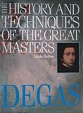 History and Techniques of the Great Masters: Degas (A Quarto book)